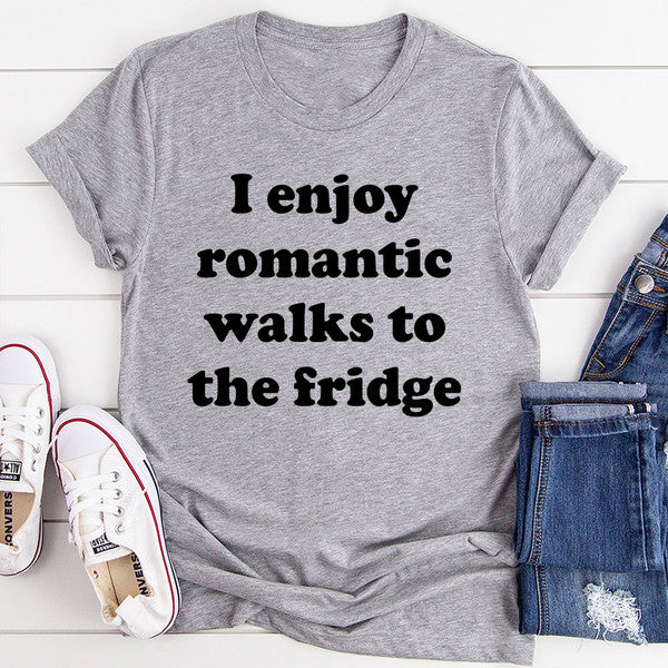 I Enjoy Romantic Walks To The Fridge Tee