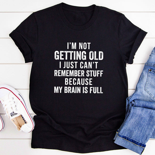 I'm Not Getting Old T-Shirt