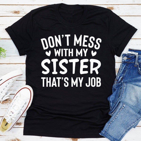 Don't Mess With My Sister That's My Job