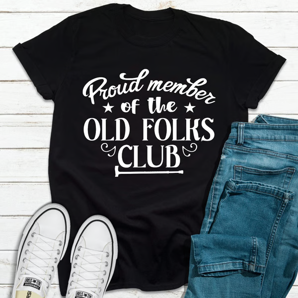 Proud Member Of The Old Folks Club