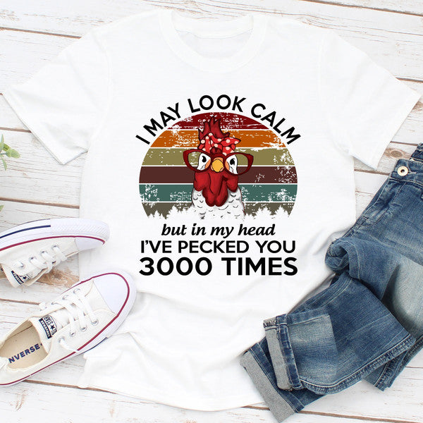 I May Look Calm But In My Head I've Pecked You 3000 Times