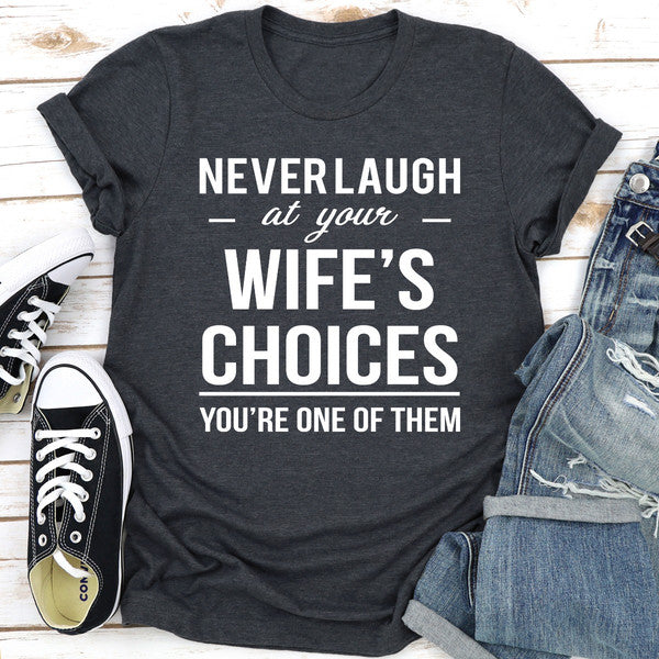 Never Laugh At Your Wife's Choices.