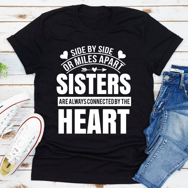 Side By Side Or Miles Apart Sisters Are Always Connected By The Heart