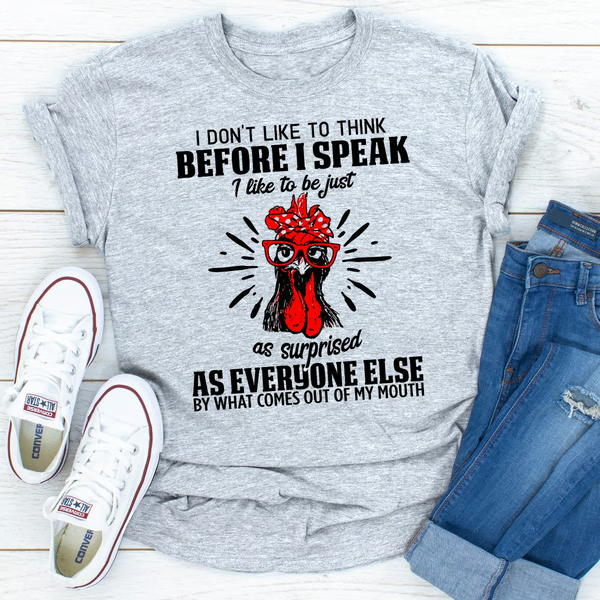 I Don't Like To Think Before I Speak