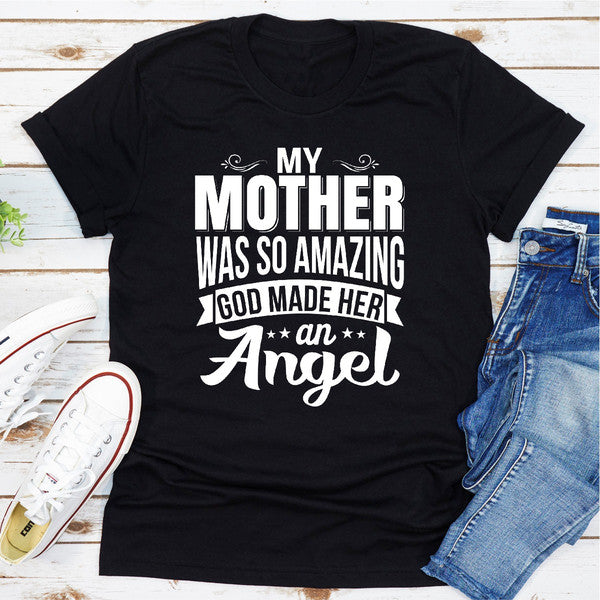 My Mother Was So Amazing God Made Her An Angel