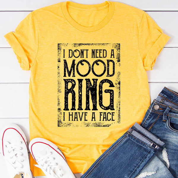 I Don't Need A Mood Ring T-Shirt