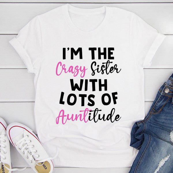 I'm The Crazy Sister T-Shirt