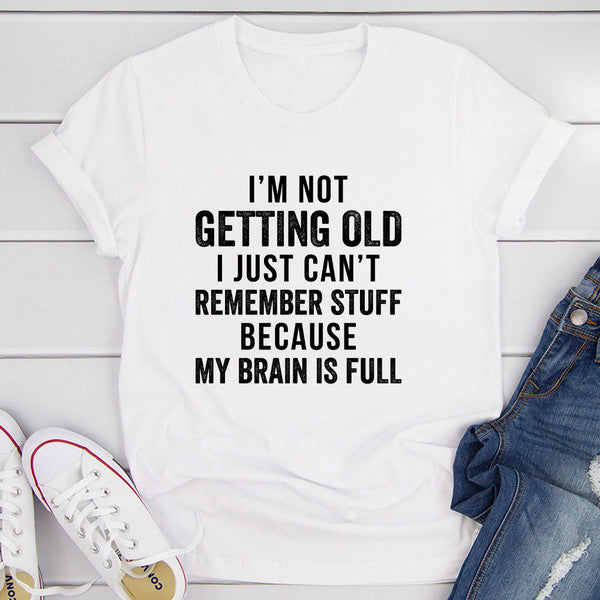 I'm Not Getting Old T-Shirt