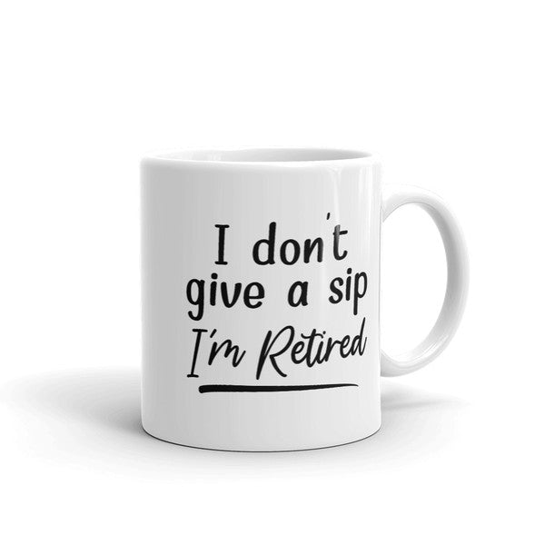 I Don't Give A Sip I'm Retired