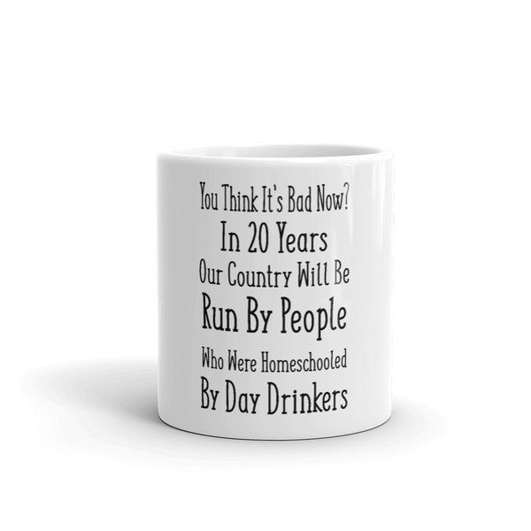 You Think It's Bad Now Mug