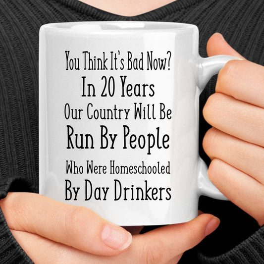 You Think It's Bad Now Mug