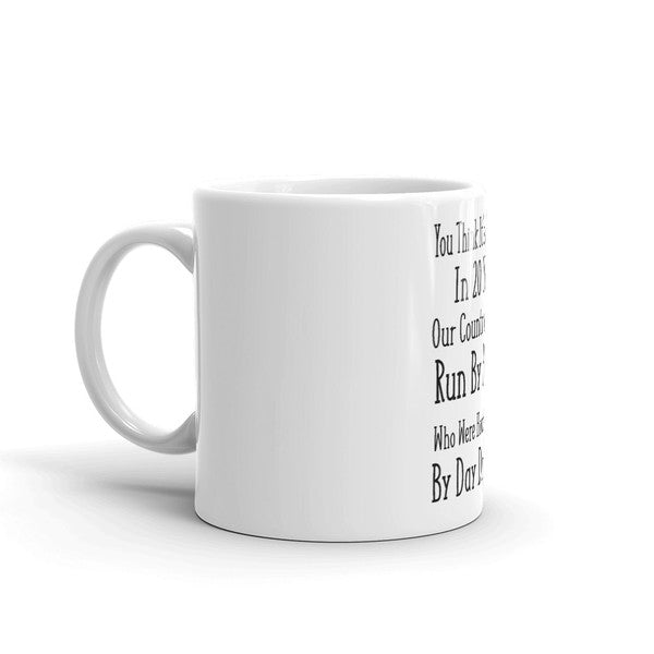 You Think It's Bad Now Mug