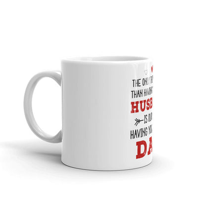 The Only Thing Better Than Having You As My Husband Coffee Mug