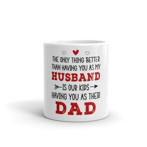 The Only Thing Better Than Having You As My Husband Coffee Mug