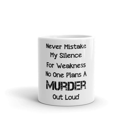 Never Mistake My Silence For Ignorance Coffee Mug
