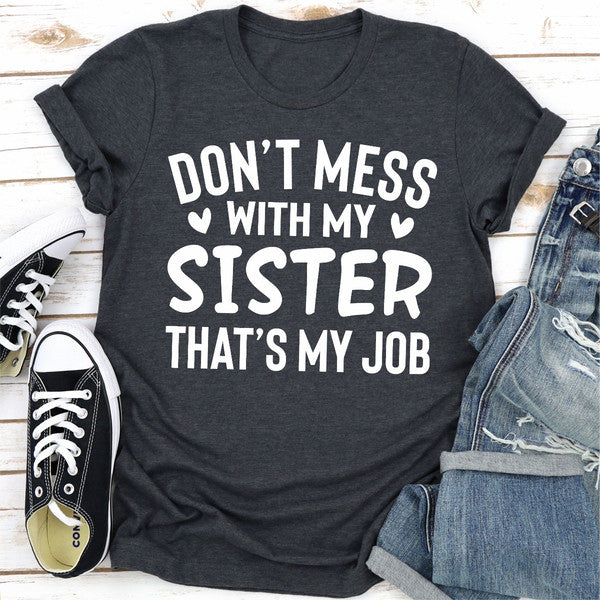 Don't Mess With My Sister That's My Job