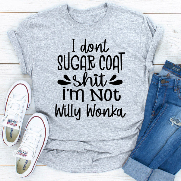 I Don't Sugar Coat Shit