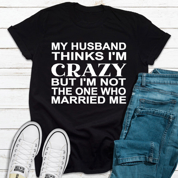 My Husband Thinks I'm Crazy
