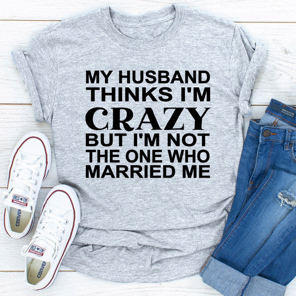 My Husband Thinks I'm Crazy