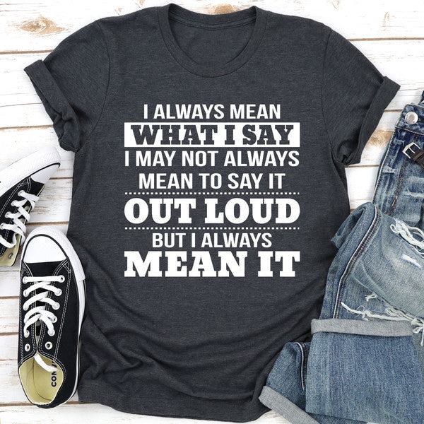 I Always Mean What I Say