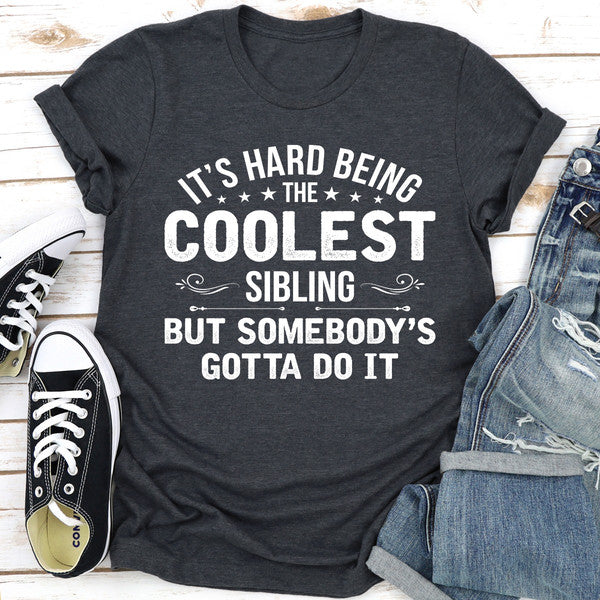 It's Hard Being The Coolest Sibling