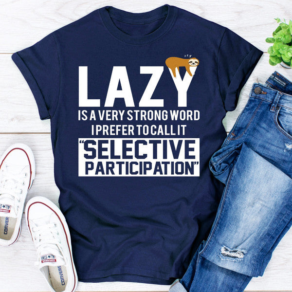 Lazy Is A Very Strong Word