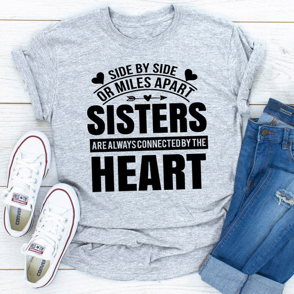 Side By Side Or Miles Apart Sisters Are Always Connected By The Heart