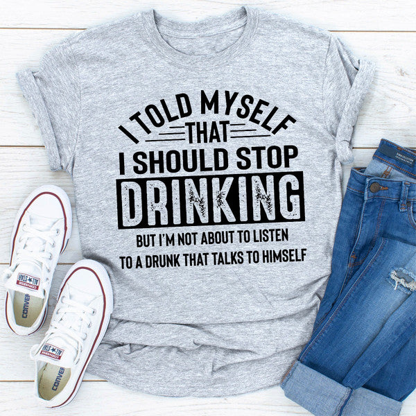 I Told Myself That I Should Stop Drinking