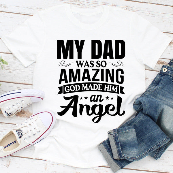 My Dad Was So Amazing God Made Him An Angel