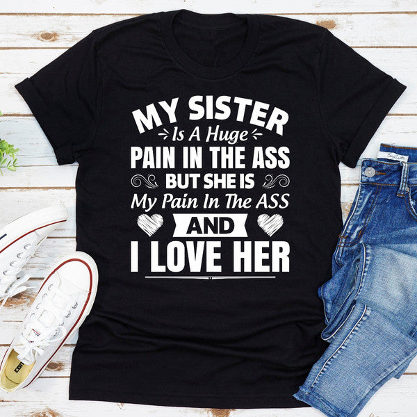 My Sister Is A Huge Pain In The Ass