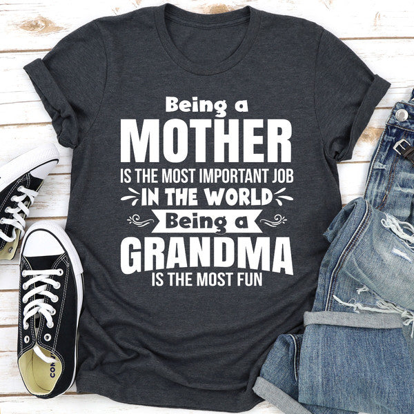 Being A Mother Is The Most Important Job In The World Being A Grandma Is The Most Fun