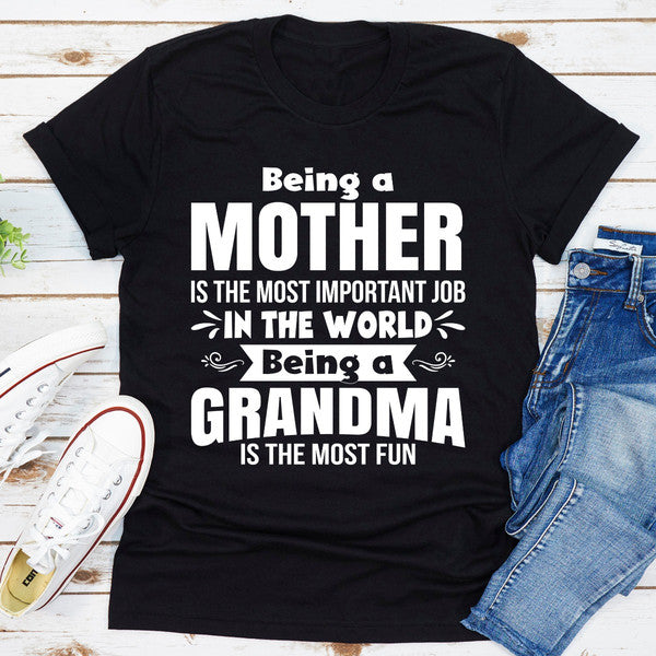 Being A Mother Is The Most Important Job In The World Being A Grandma Is The Most Fun