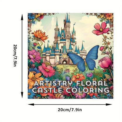 Artistry Floral Castle Coloring Book, for Stress Reduction and Soothing Stress Relief, A Creative Colouring Gift